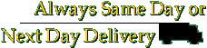 Always Same Day or Next Day Delivery